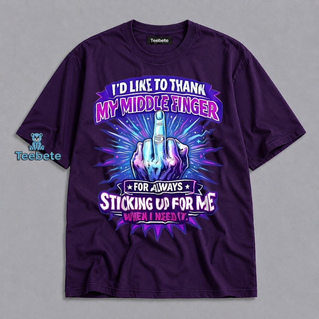 Thank My Middle Finger For Always Sticking Up Funny Shirt