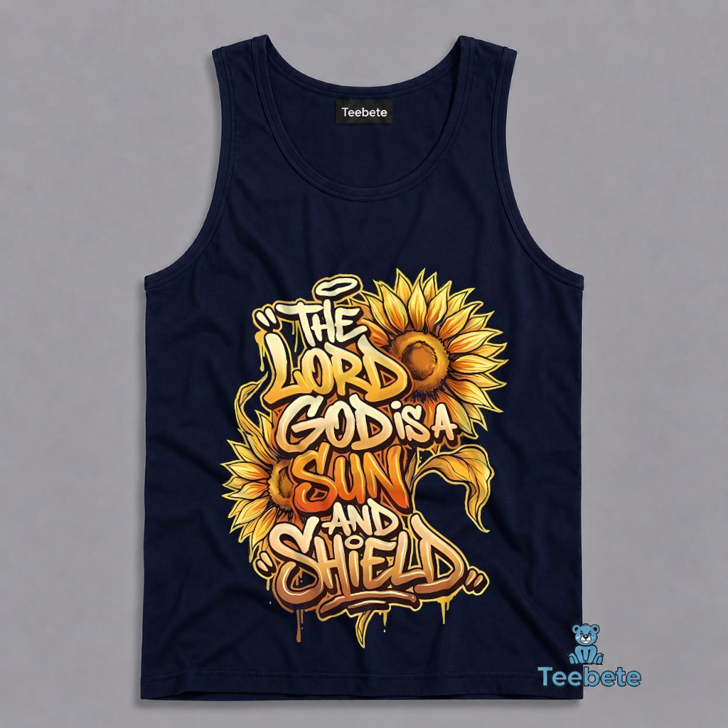 The Lord God Is A Sun And Shield Sunflower Graffiti Christian Graphic Tanktop The Lord God Is A Sun And Shield Sunflower Graffiti Christian Graphic Tanktop