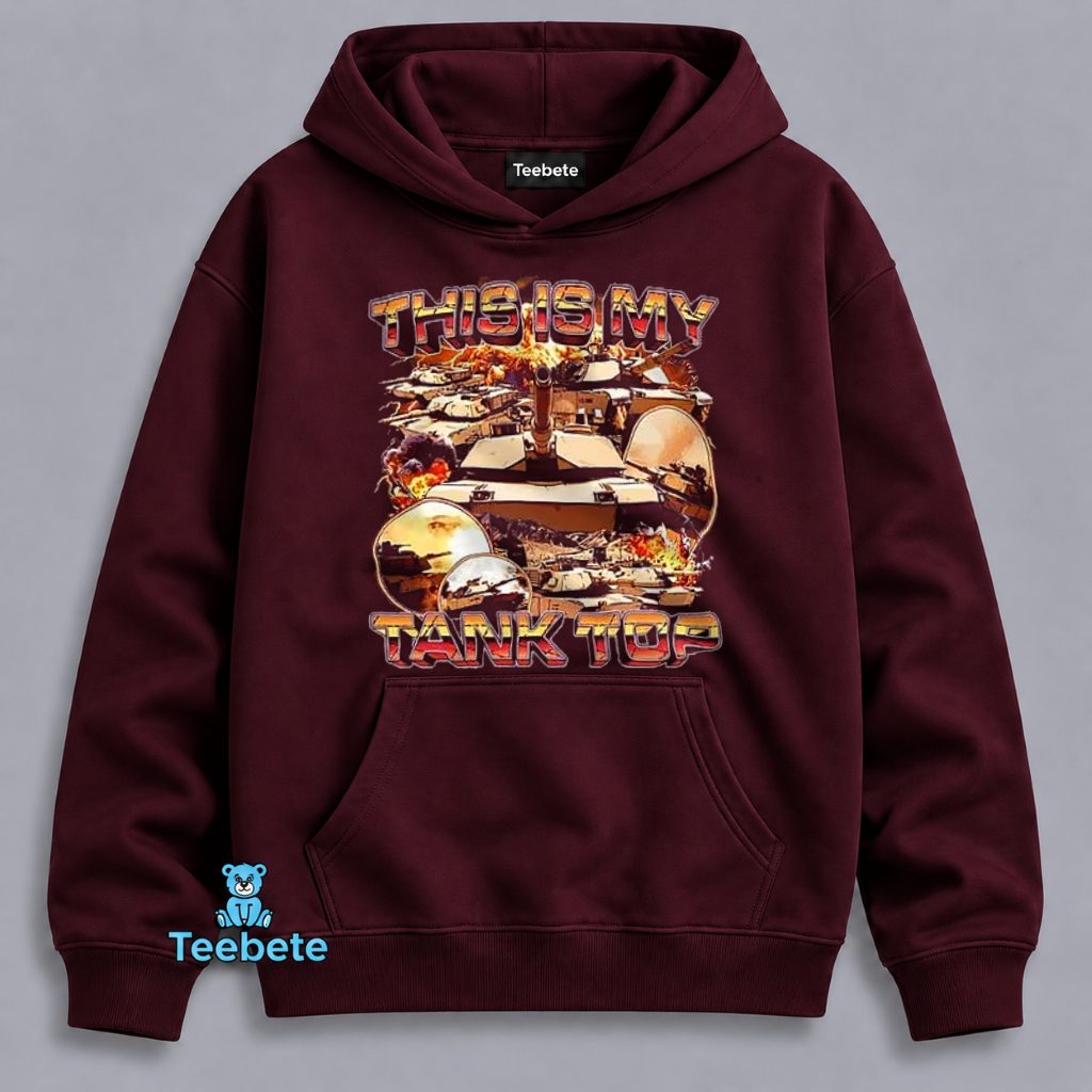 This Is My Tank Top Military Battle War Funny Hoodie This Is My Tank Top Military Battle War Funny Hoodie