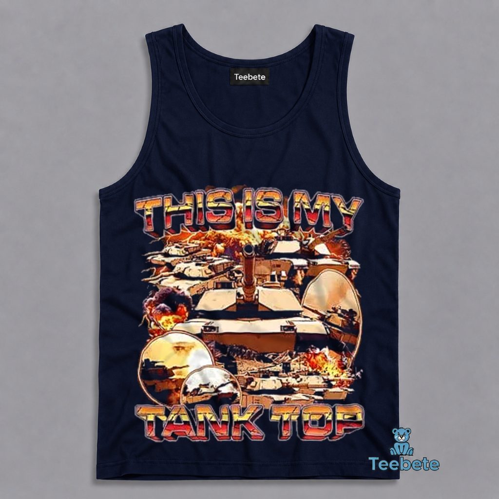 This Is My Tank Top Military Battle War Funny Tanktop This Is My Tank Top Military Battle War Funny Tanktop