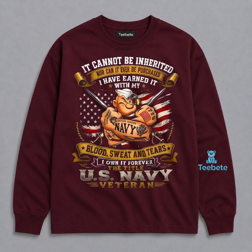 US Navy Veteran Earned With Blood Sweat Tears Cannot Be Inherited Long Sleeve US Navy Veteran Earned With Blood Sweat Tears Cannot Be Inherited Long Sleeve