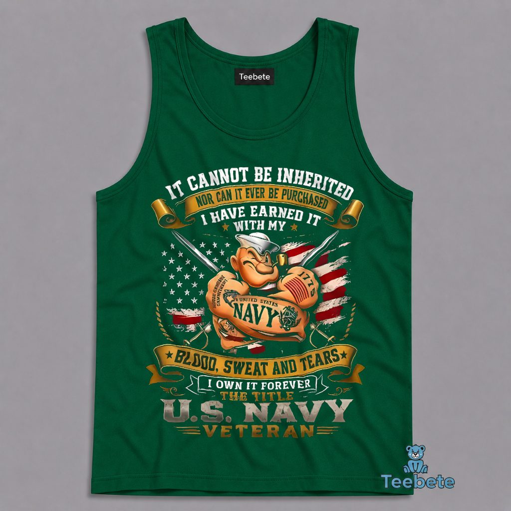 US Navy Veteran Earned With Blood Sweat Tears Cannot Be Inherited Tanktop US Navy Veteran Earned With Blood Sweat Tears Cannot Be Inherited Tanktop