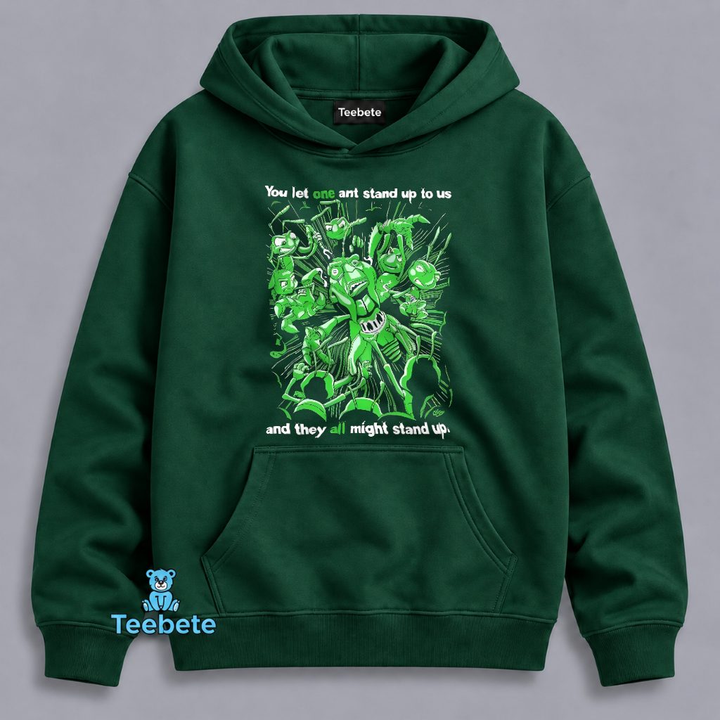You Let One Ant Stand Up And They All Might Stand Up Bugs Life Hoodie You Let One Ant Stand Up And They All Might Stand Up Bugs Life Hoodie