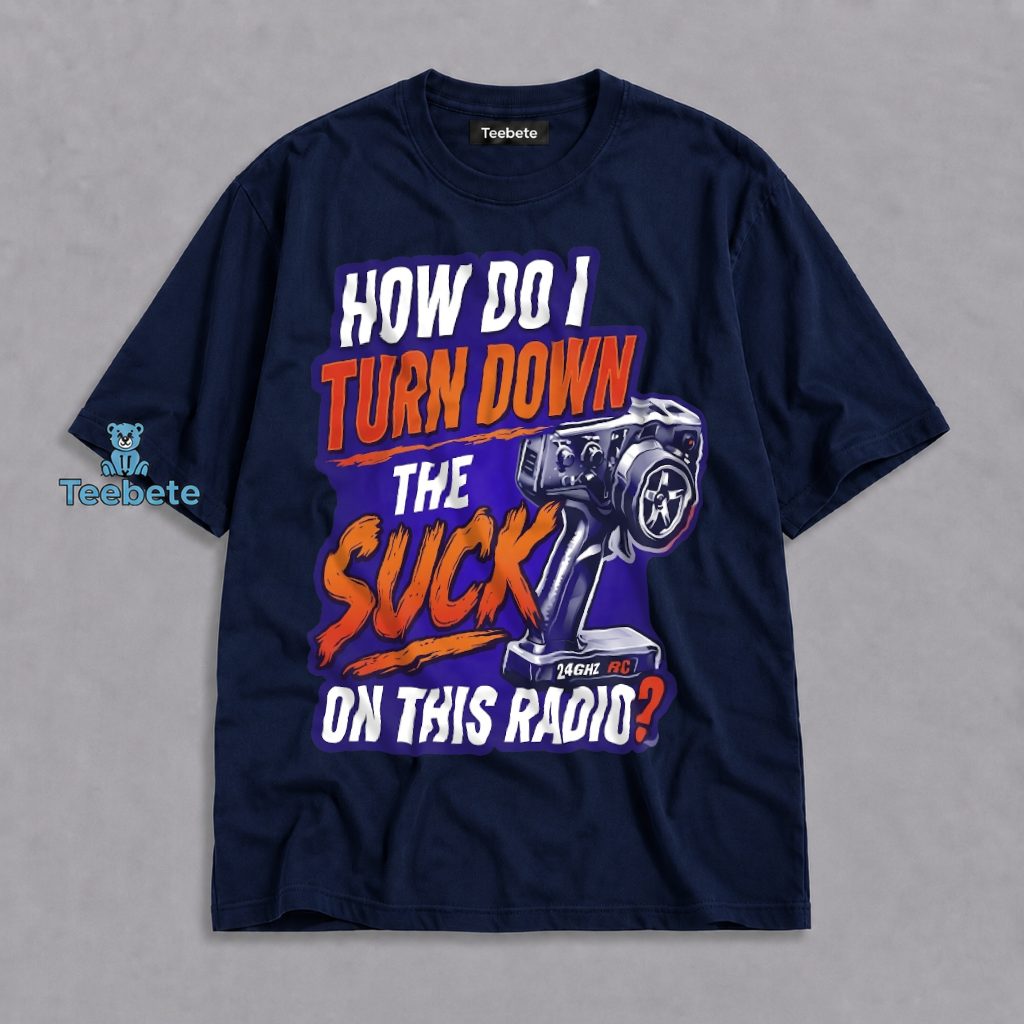How Do I Turn Down The Suck RC Radio Shirt