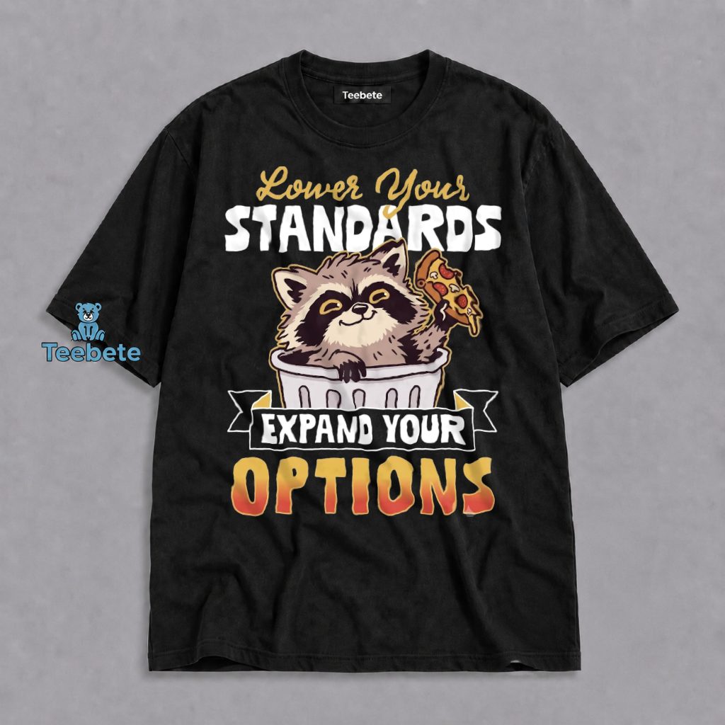 Lower Your Standards Funny Raccoon Pizza Shirt