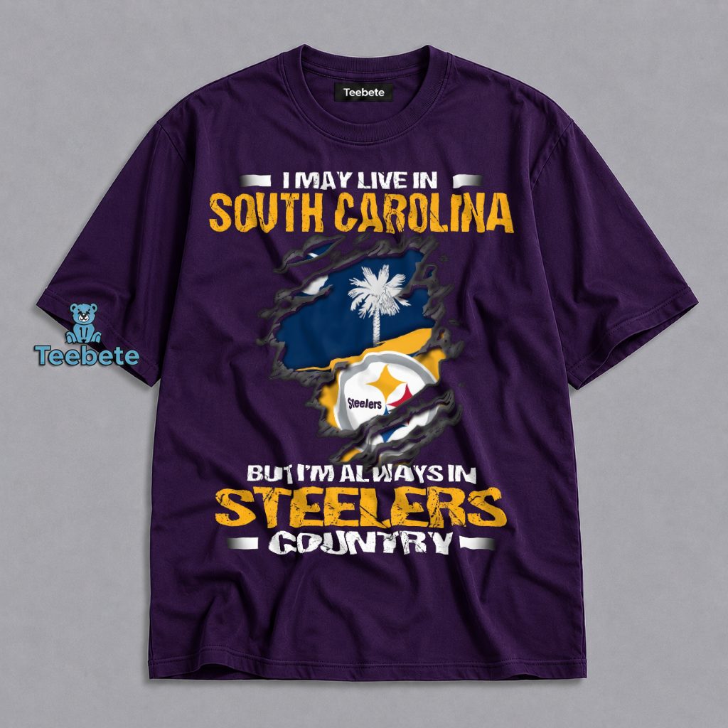 Pittsburgh Steelers South Carolina Fan Shirt Always Steelers Country