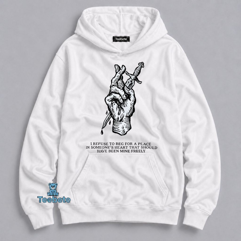 Dagger Hand Hoodie I Refuse To Beg For A Place Dagger Hand Hoodie I Refuse To Beg For A Place