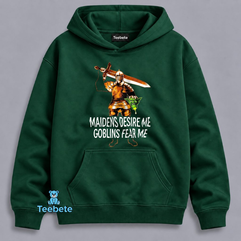 Maidens Desire Me Goblins Fear Me Knight Hoodie Maidens Desire Me Goblins Fear Me Knight Hoodie