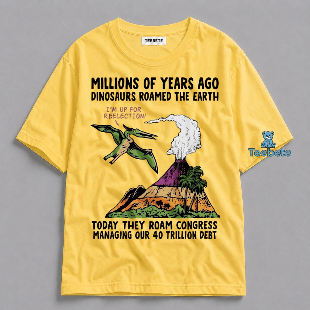 Millions Of Years Ago Roamed Earth Dinosaur Shirt