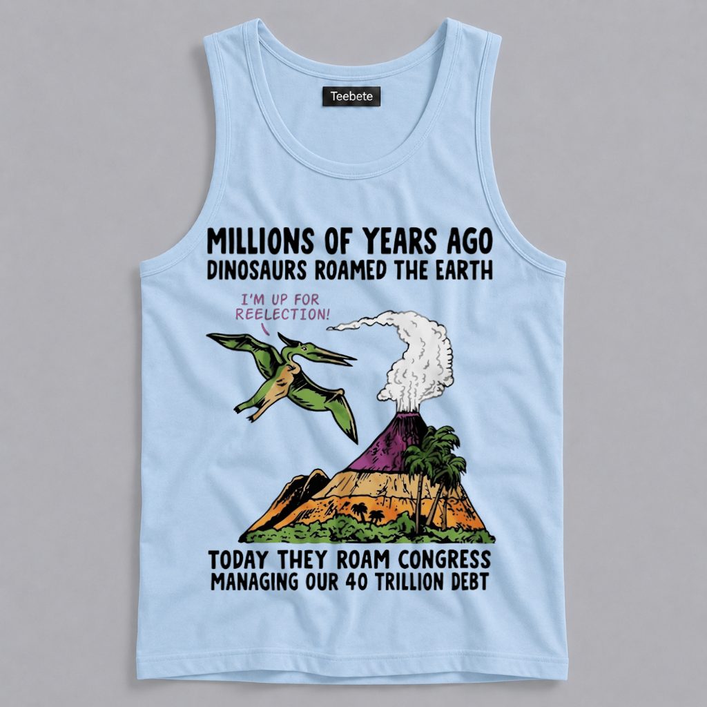 Millions Of Years Ago Roamed Earth Dinosaur Tanktop Millions Of Years Ago Roamed Earth Dinosaur Tanktop