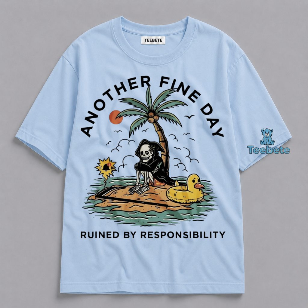 Skeleton Beach Shirt Another Fine Day Ruined Responsibility