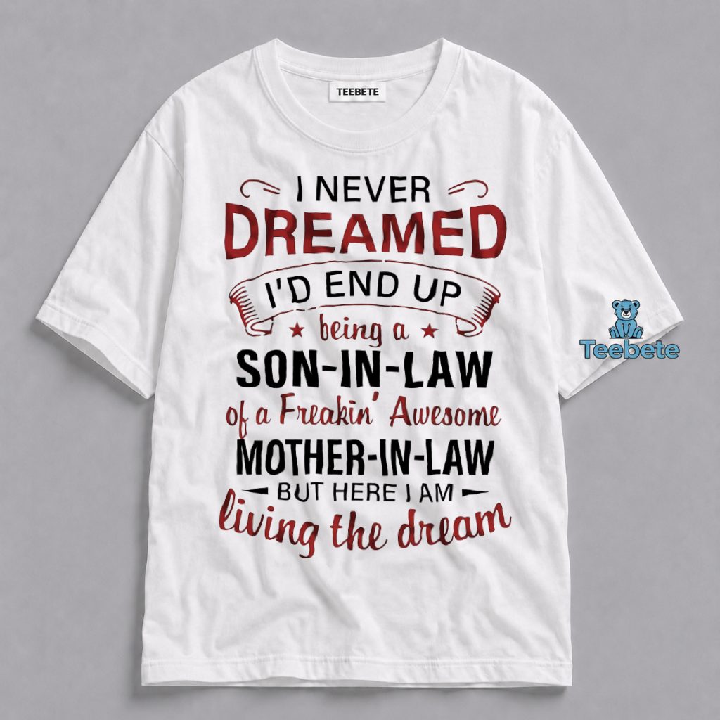 Son In Law Shirt I Never Dreamed Being