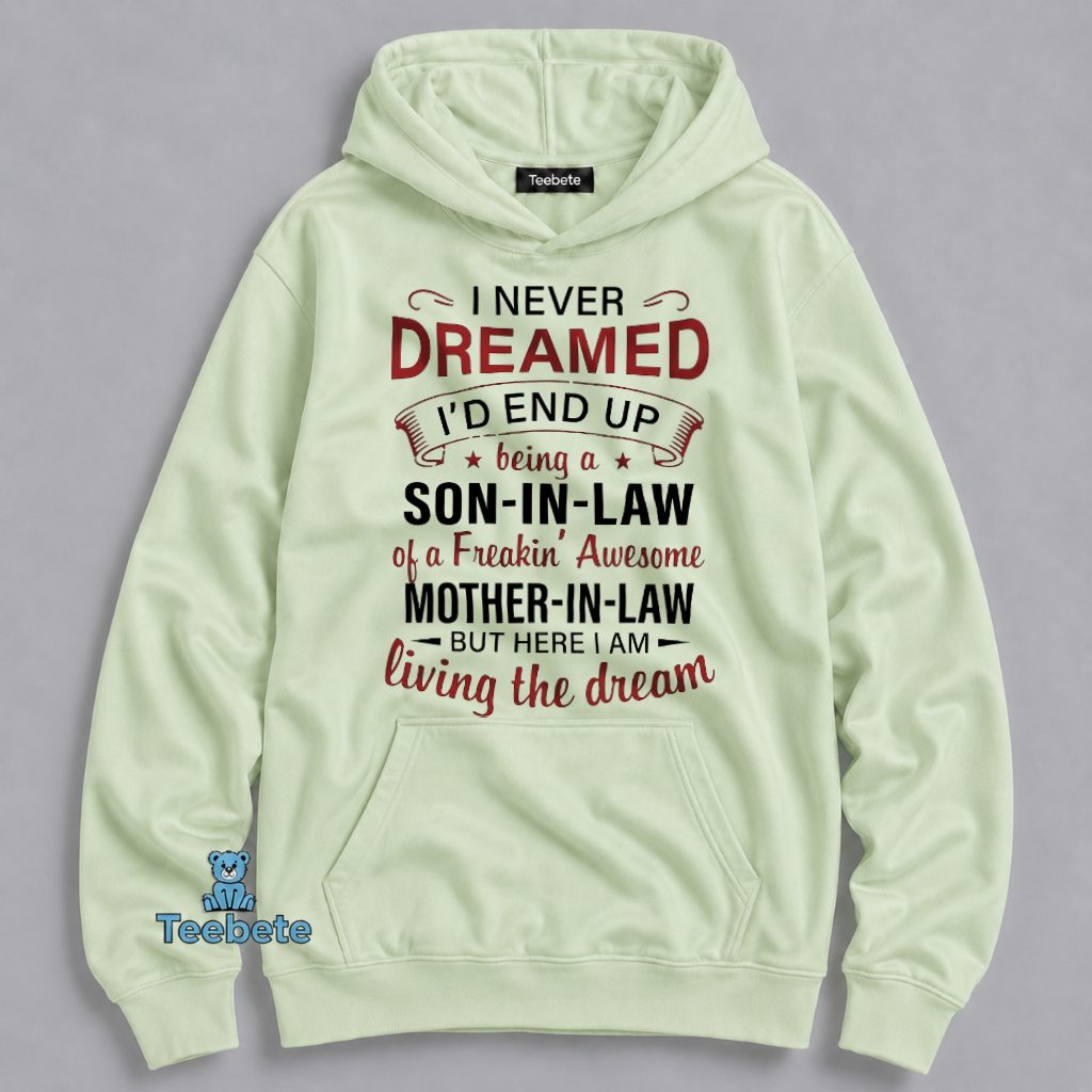 Son In Law Hoodie I Never Dreamed Being Son In Law Hoodie I Never Dreamed Being