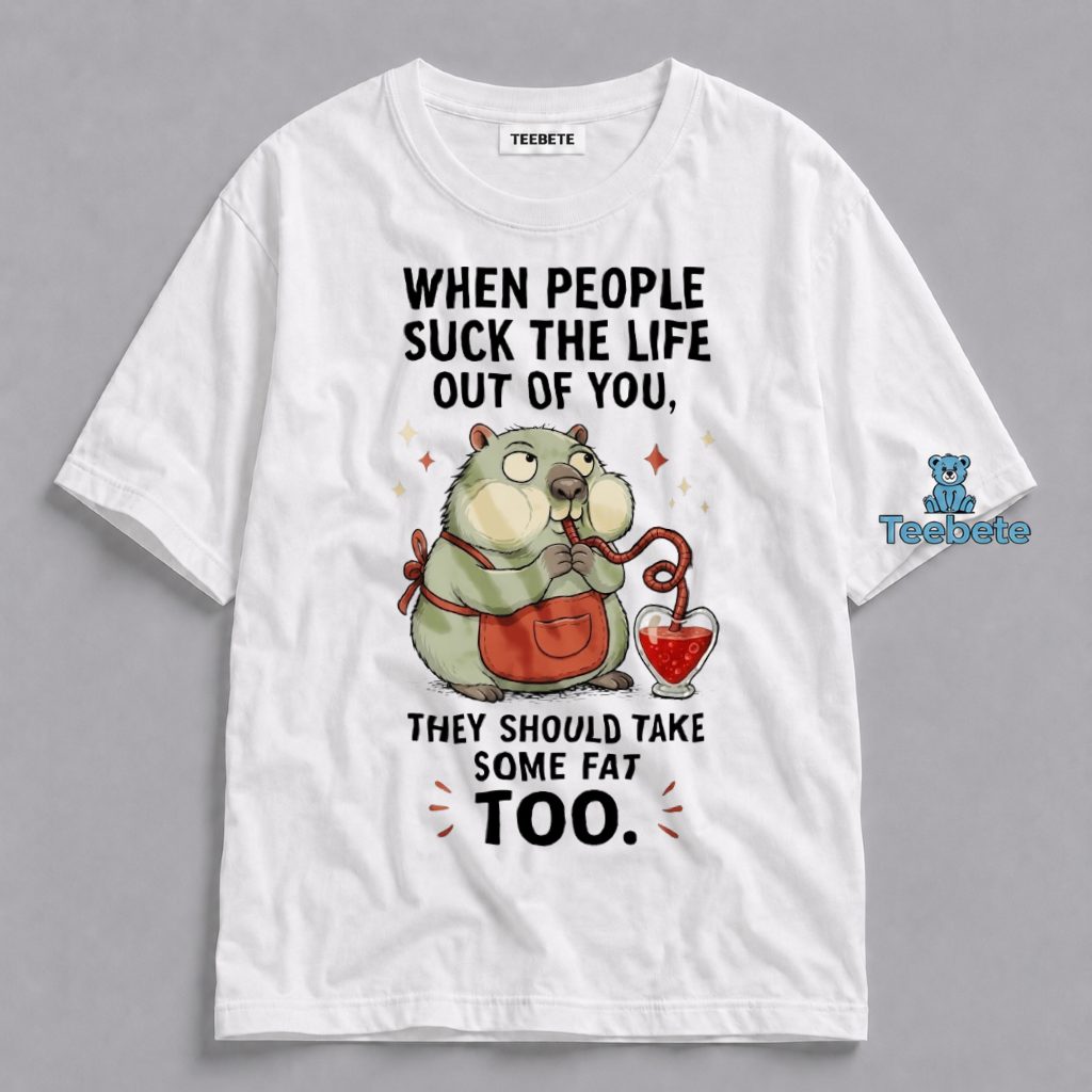 When People Suck The Life Out Hamster Shirt