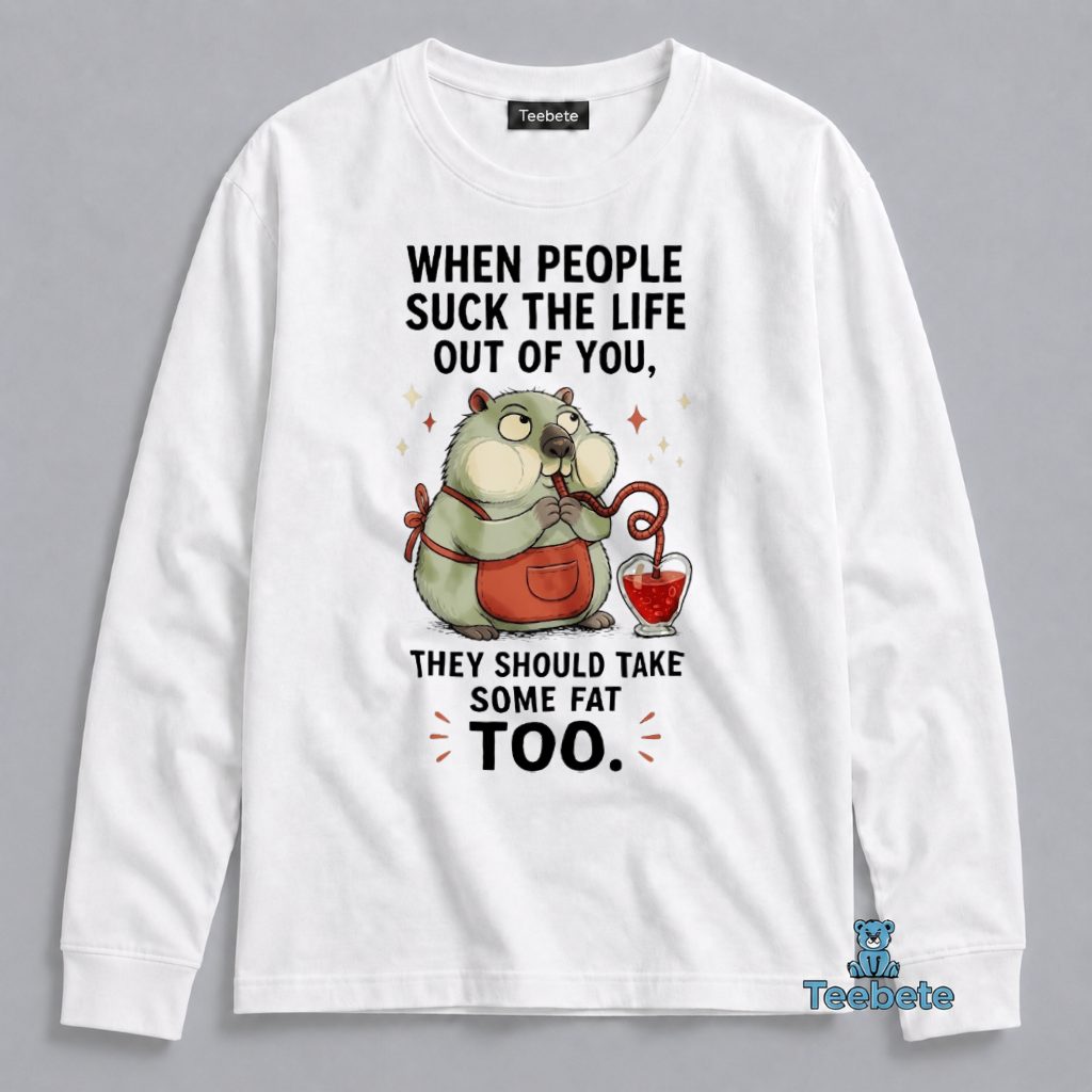 When People Suck The Life Out Hamster Long Sleeve When People Suck The Life Out Hamster Long Sleeve
