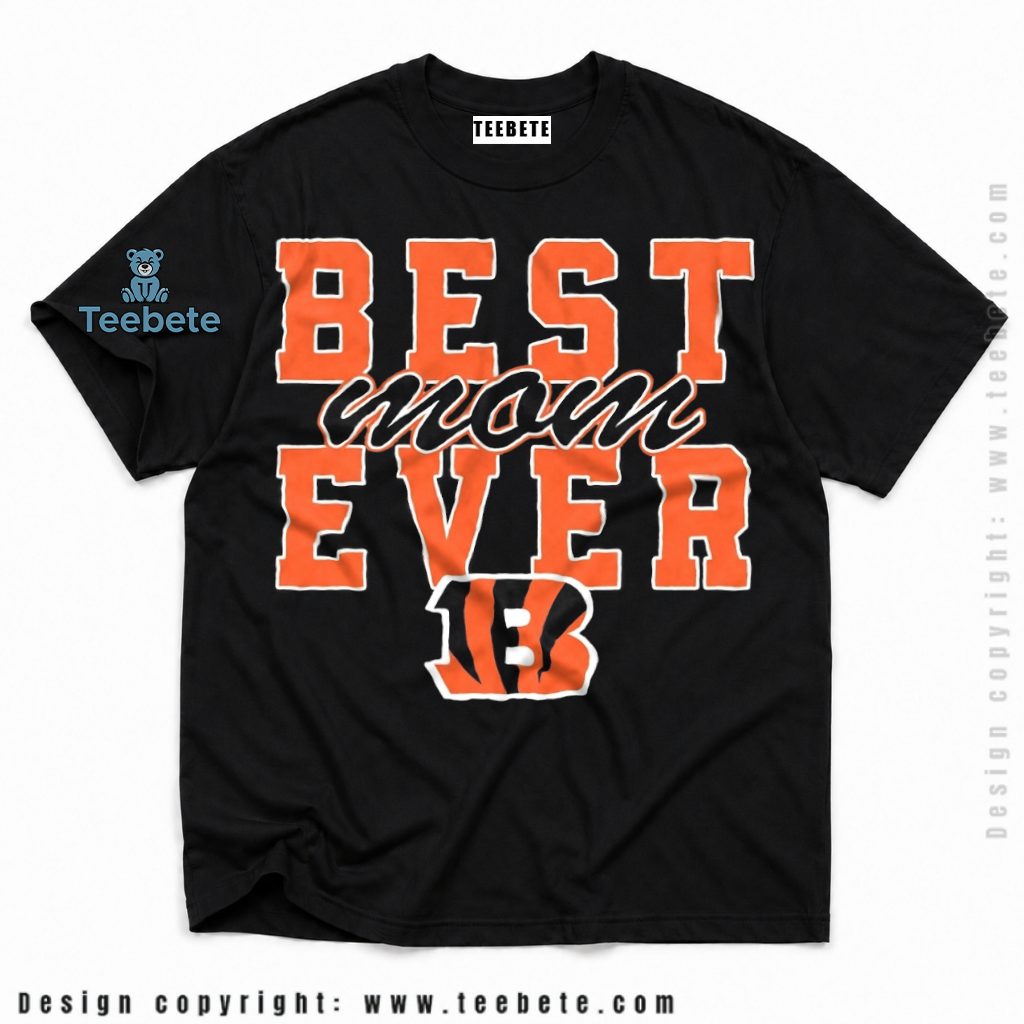 Cincinnati Bengals Best Mom Ever Shirt