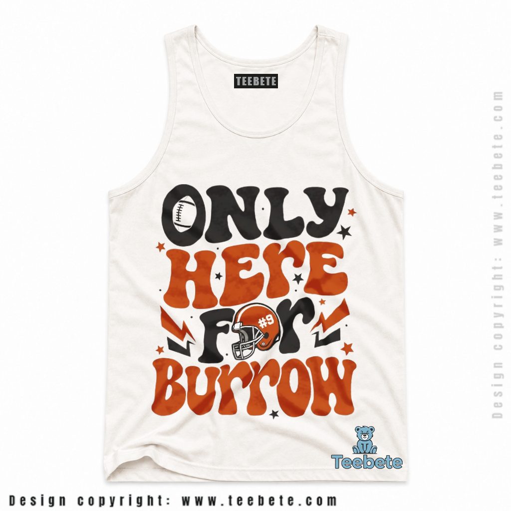 Cincinnati Bengals Only Here For Burrow Tanktop Cincinnati Bengals Only Here For Burrow Tanktop