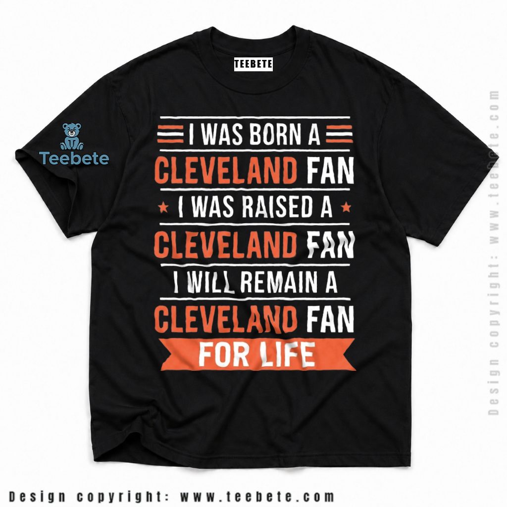 Cleveland Browns Born And Raised Fan For Life Shirt