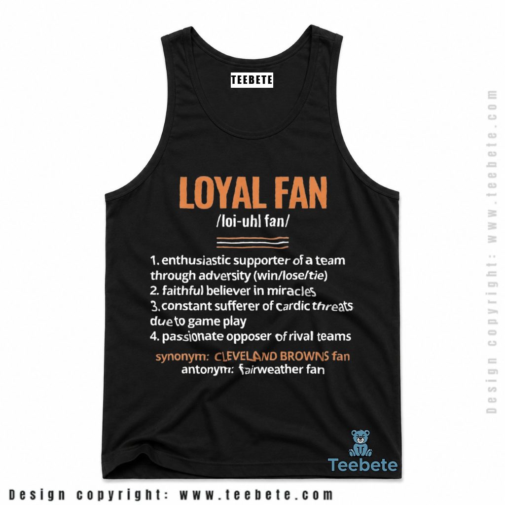 Cleveland Browns Definition Of A Loyal Fan Tanktop Cleveland Browns Definition Of A Loyal Fan Tanktop