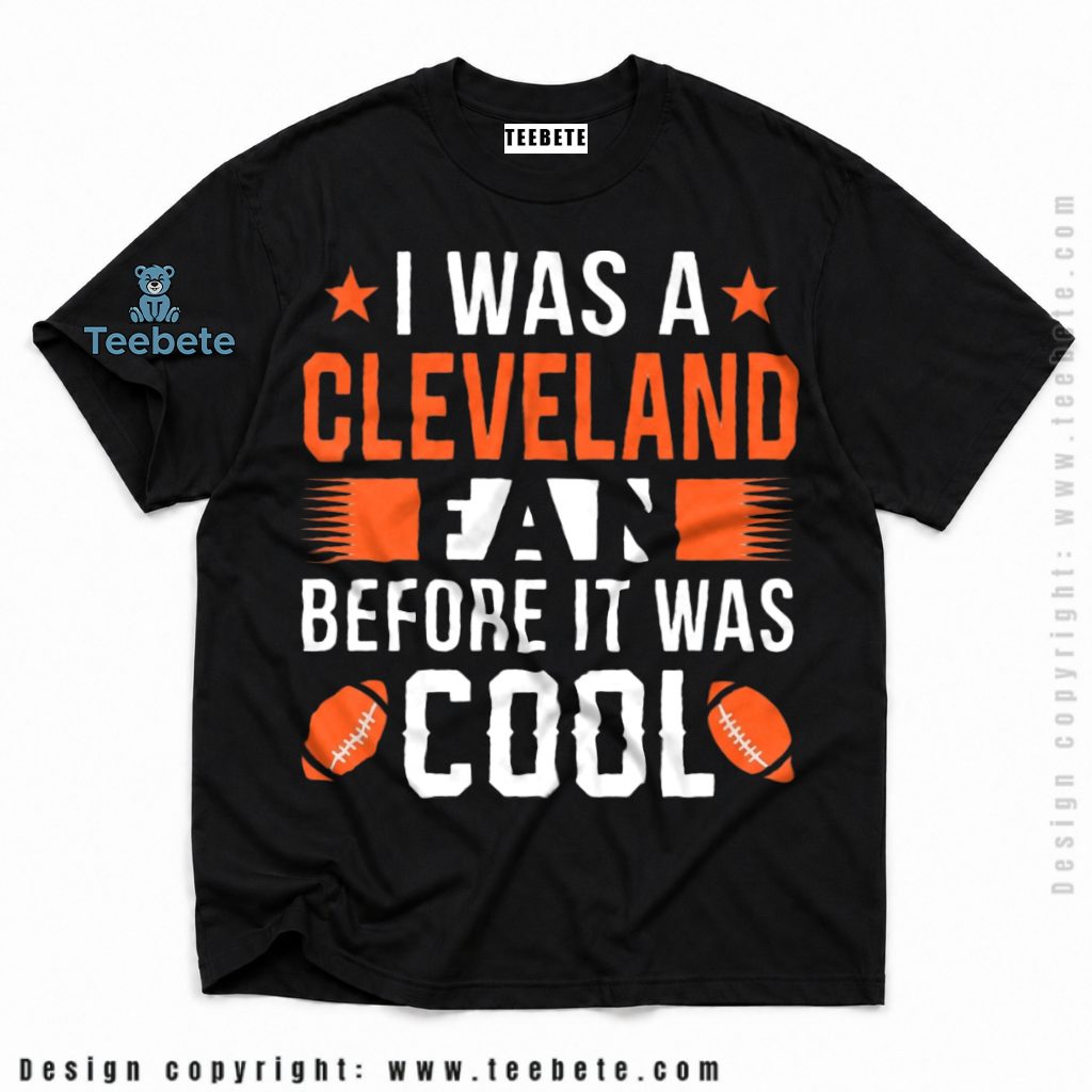 Cleveland Browns Fan Before It Was Cool Shirt