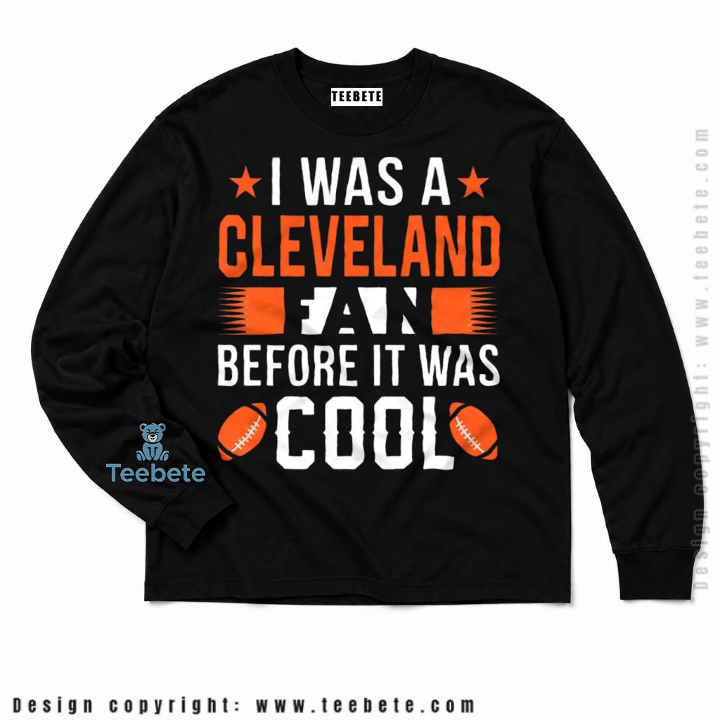 Cleveland Browns Fan Before It Was Cool Long Sleeve Cleveland Browns Fan Before It Was Cool Long Sleeve