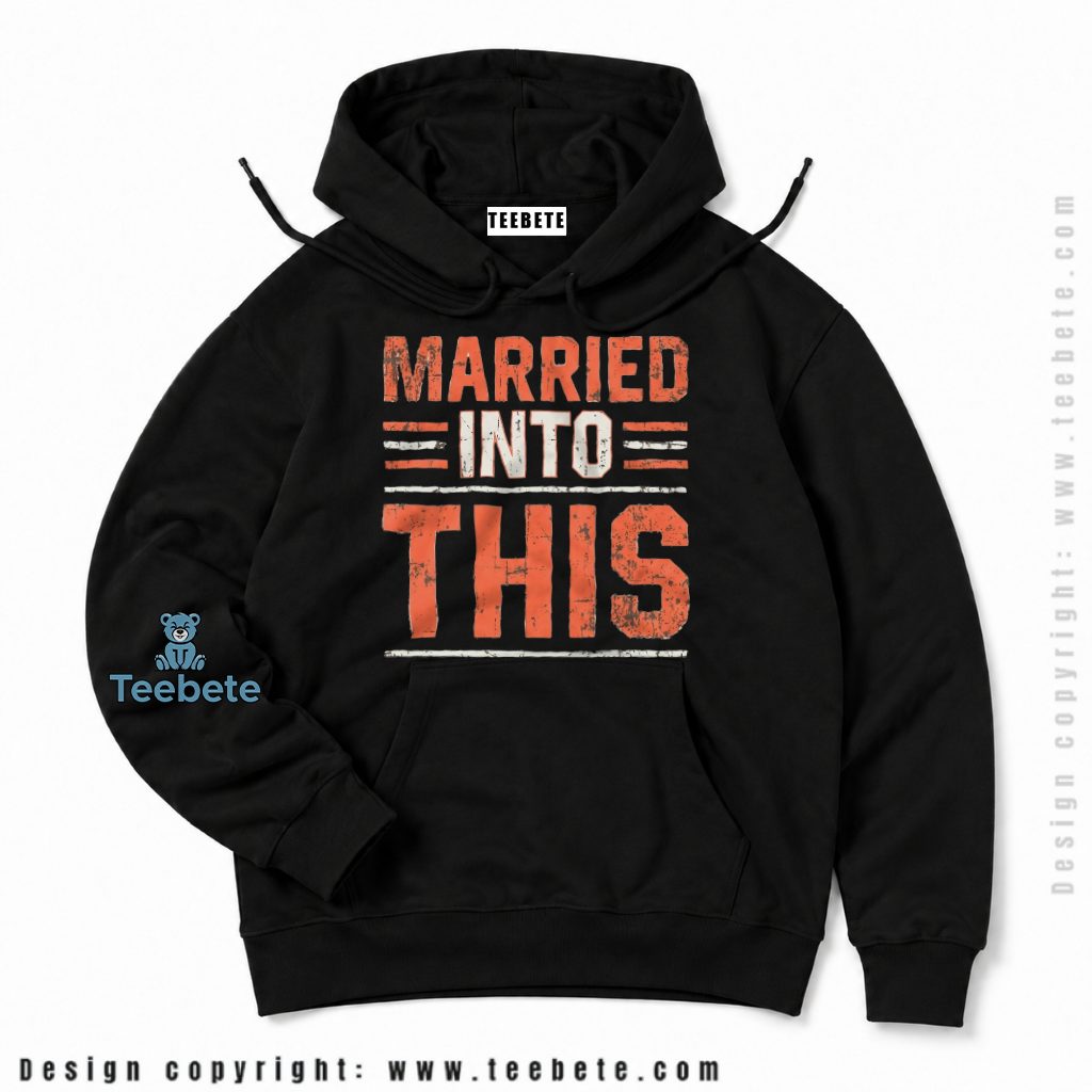Cleveland Browns Married Into This Fan Hoodie Cleveland Browns Married Into This Fan Hoodie