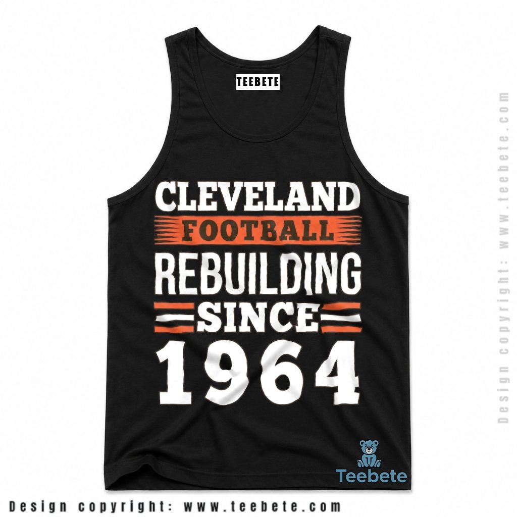 Cleveland Browns Rebuilding Since 1964 Tanktop Cleveland Browns Rebuilding Since 1964 Tanktop