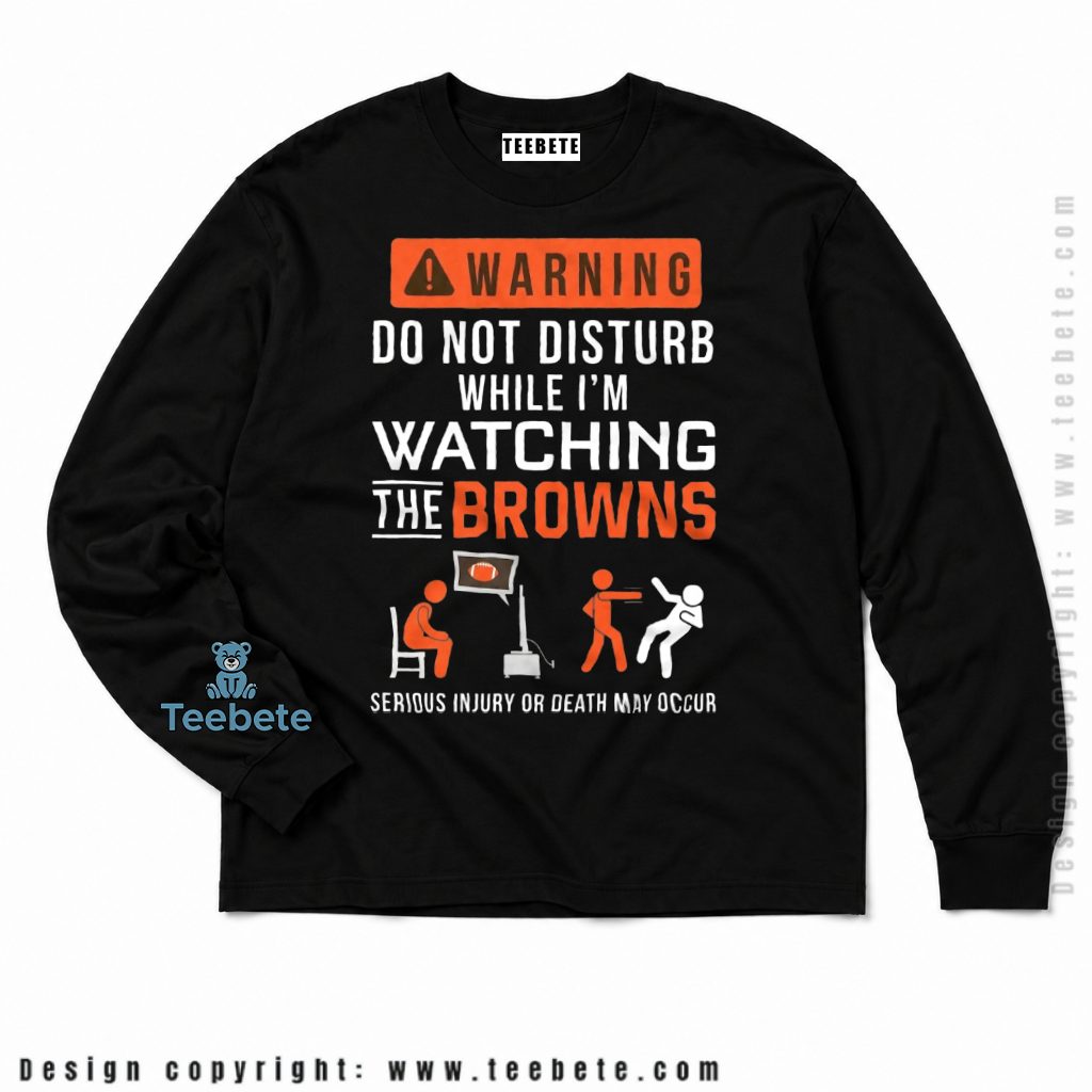 Cleveland Browns Warning Do Not Disturb Long Sleeve Cleveland Browns Warning Do Not Disturb Long Sleeve
