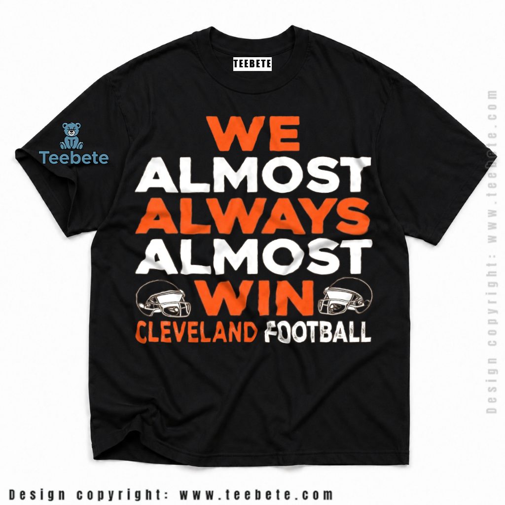 Cleveland Browns We Almost Always Win Shirt