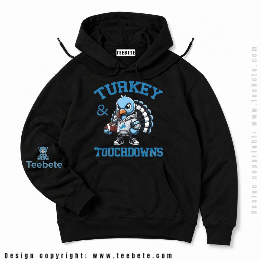 Detroit Lions Thanksgiving Turkey Touchdowns Hoodie Detroit Lions Thanksgiving Turkey Touchdowns Hoodie