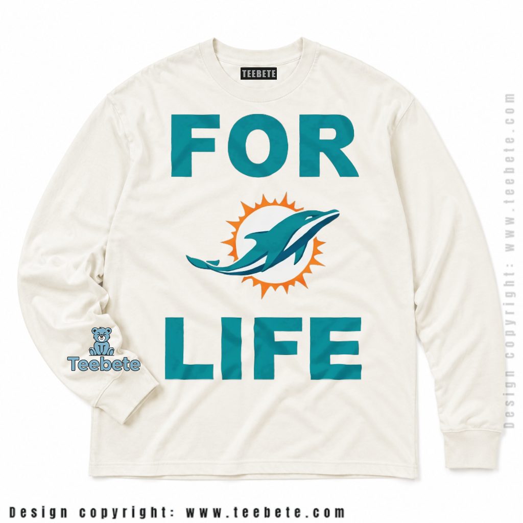 Miami Dolphins Fan For Life Long Sleeve Miami Dolphins Fan For Life Long Sleeve