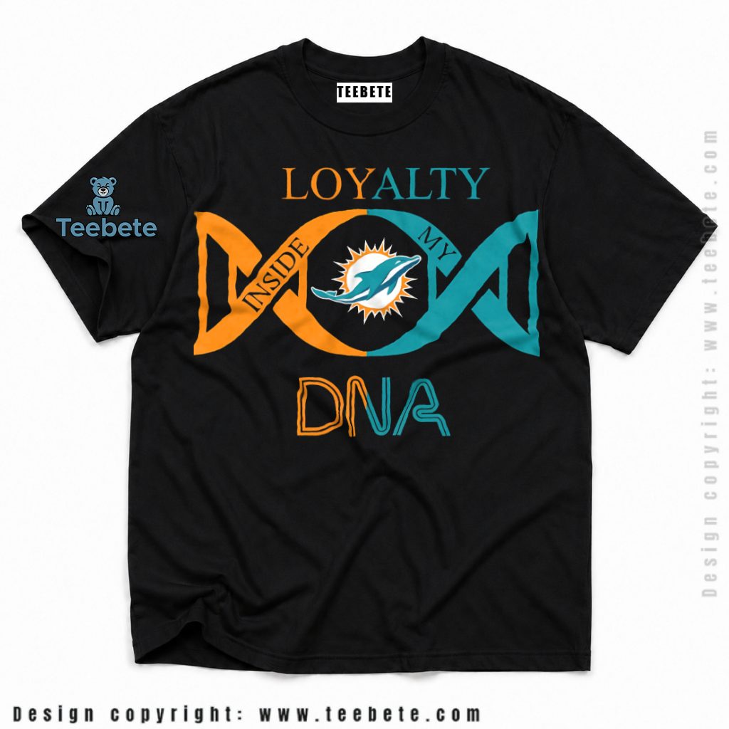 Miami Dolphins Loyalty In My DNA Shirt