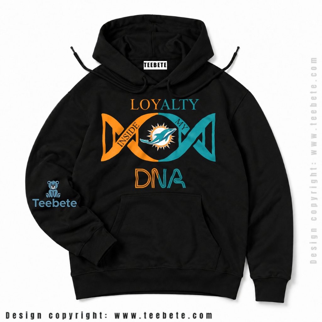 Miami Dolphins Loyalty In My DNA Hoodie Miami Dolphins Loyalty In My DNA Hoodie