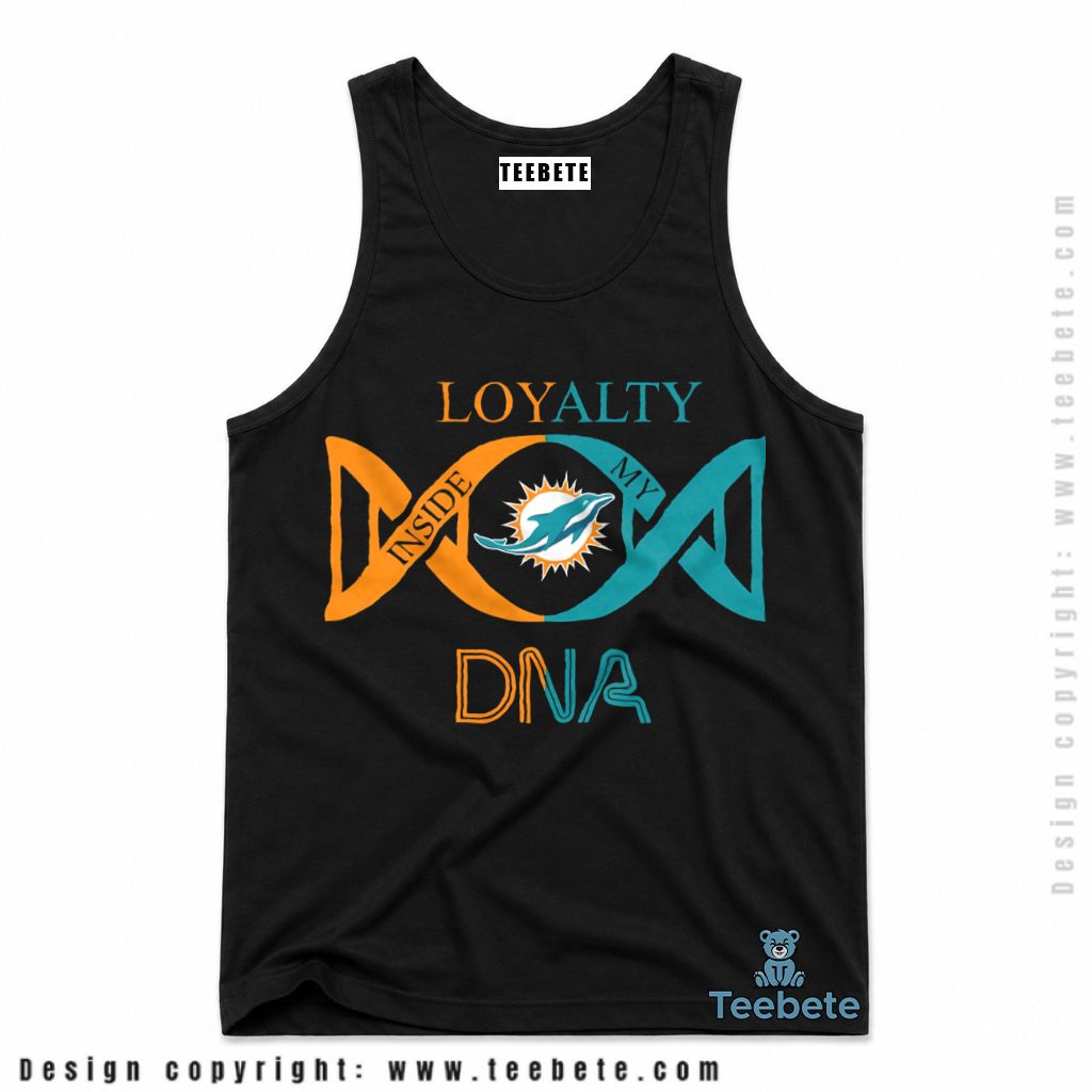 Miami Dolphins Loyalty In My DNA Tanktop Miami Dolphins Loyalty In My DNA Tanktop