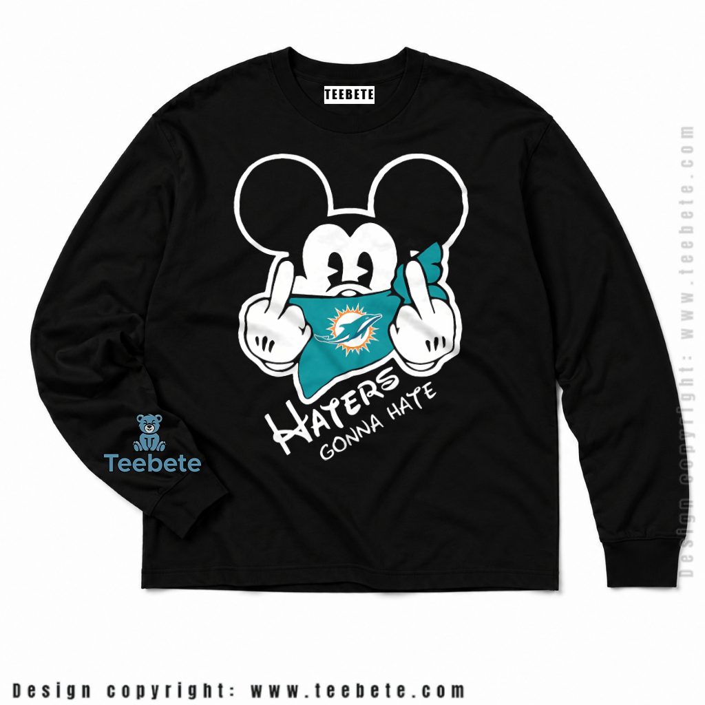 Miami Dolphins Mickey Haters Gonna Hate Fan Long Sleeve Miami Dolphins Mickey Haters Gonna Hate Fan Long Sleeve